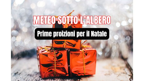 METEO NATALE: COME SARA’ IL TEMPO NEI PRIMI GIORNI DI FESTA?