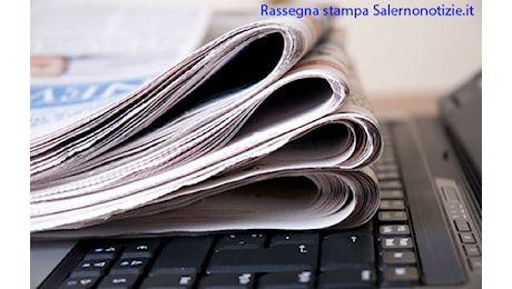 Rassegna stampa: le prime pagine dei giornali salernitani del 26 agosto