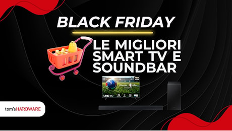 Black Friday 2024: le migliori offerte su smart TV e soundbar