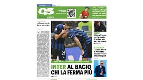 QS in prima pagina: Inter al bacio, chi la ferma più. Milan a Verona: è sos attacco