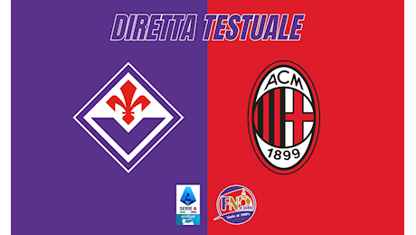 Fiorentina-Milan 0-0, Kean sbaglia un calcio di rigore: segui la DIRETTA testuale di Fiorentinanews.com