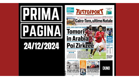 Prima pagina Tuttosport: Juventus, Tomori in Arabia