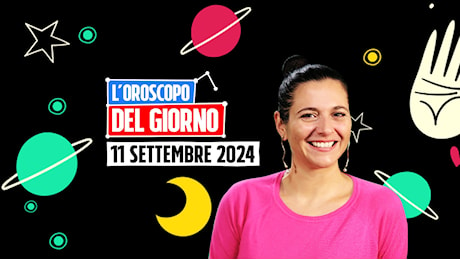 L’oroscopo di oggi, mercoledì 11 settembre 2024: siate pazienti con Gemelli e Pesci