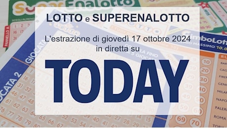 Estrazioni Lotto oggi e numeri SuperEnalotto di giovedì 17 ottobre 2024