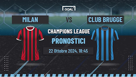 Pronostici Milan – Club Brugge e informazioni utili per scommettere: rossoneri decisamente favoriti