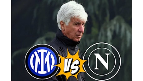 Inter-Napoli, Atalanta diretta interessata: ecco per chi “tifa” Gasperini