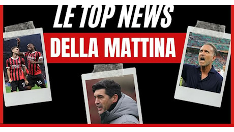 Top News Milan: il rilancio di Cardinale, i patemi di Fonseca. Champions, momento verità