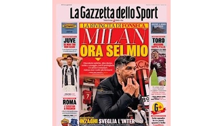 La Gazzetta dello Sport titola: La rivincita di Fonseca: Milan, ora sei mio