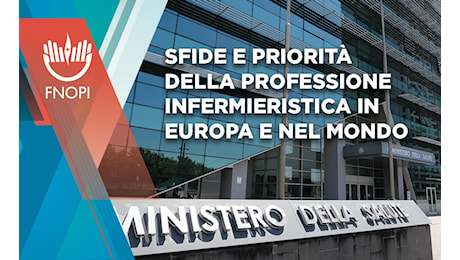 Sfide e priorità dell'Infermieristica: convegno internazionale FNOPI l'11 Ottobre 2024 a Roma.