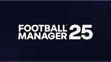 Football Manager 25 rimandato a marzo 2025: l'annuncio di Sports Interactive