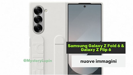 Samsung Galaxy Z Fold 6 e Z Flip 6 mostrati ancora (con le cover ufficiali)