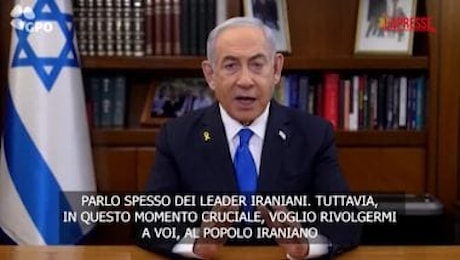 Il messaggio di Netanyahu agli iraniani: Israele è con voi, presto sarete liberi