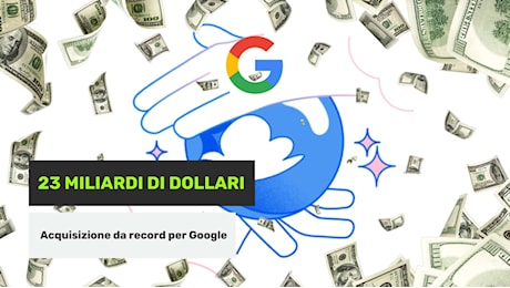 Google prepara una super acquisizione: costerà 23 MILIARDI DI DOLLARI!
