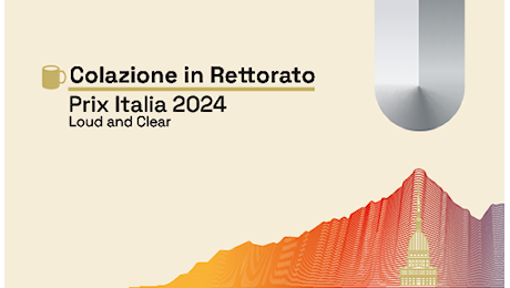 UniVerso per Prix Italia 2024 Loud and Clear - Colazione in Rettorato