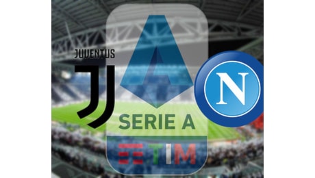 Live: Juventus - Napoli, Conte sfida la sua storia!