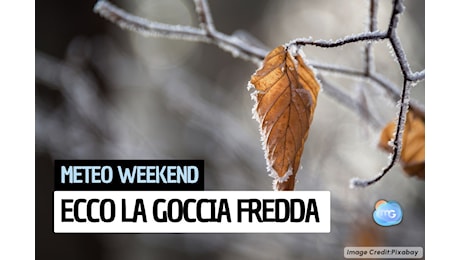 WEEKEND con pioggia e neve, gli effetti della GOCCIA FREDDA