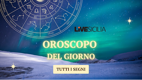 Oroscopo del giorno: venerdì 28 giugno 2024 - Live Sicilia