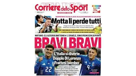 Corriere dello Sport: Italia, bravi bravi. Juve, Motta li perde tutti