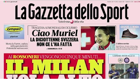 La Gazzetta dello Sport in apertura sui rossoneri di Fonseca: Il Milan vola alto