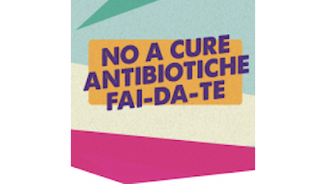 “No a cure antibiotiche fai da te”. Arriva la nuova campagna di Ministero della Salute e Aifa. Lo spot per l’uso consapevole