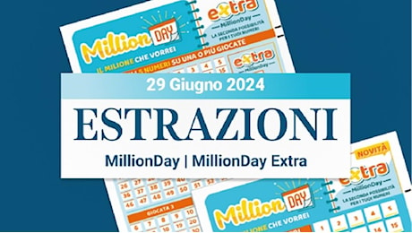 MillionDay e MillionDay extra: le estrazioni delle 13 e delle 20.30 del 29 giugno 2024