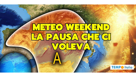 Meteo Weekend: una pausa di alta pressione per poi ripartire