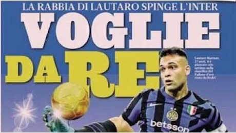 Prima Voglie da Re. La rabbia di Lautaro spinge l'Inter: vuole Europa e scudetto