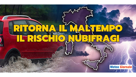 Meteo: torna il maltempo con rischio Nubifragi, le aree coinvolte e quando