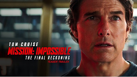 Mission: Impossible – The Final Reckoning, ecco il primo teaser trailer