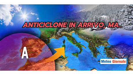 Meteo: Anticiclone in arrivo, ma…