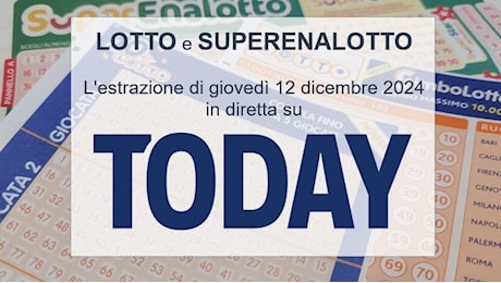 Estrazioni Lotto oggi e numeri SuperEnalotto di giovedì 12 dicembre 2024