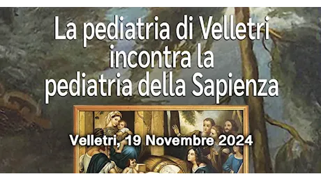 Velletri. Martedì 19 Novembre Congresso medico “La Pediatria di Velletri incontra la Pediatria della Sapienza”